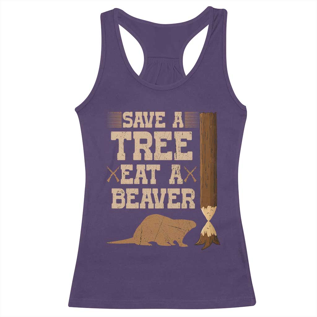 Funny Save A Tree Eat A Beaver Racerback Tank Top Hunting Beavers Hunter TS02 Purple Print Your Wear