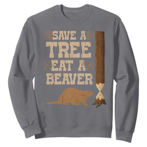 Funny Save A Tree Eat A Beaver Sweatshirt Hunting Beavers Hunter TS02 Charcoal Print Your Wear