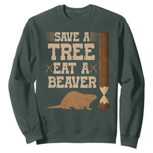 Funny Save A Tree Eat A Beaver Sweatshirt Hunting Beavers Hunter TS02 Dark Forest Green Print Your Wear