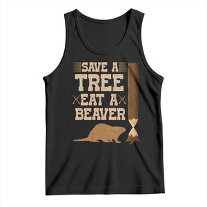 Funny Save A Tree Eat A Beaver Tank Top Hunting Beavers Hunter TS02 Black Print Your Wear