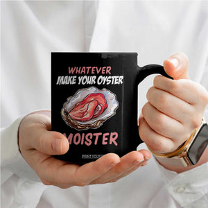 Whatever Makes Your Oyster Moister Funny Offensive Coffee Mug Inappropriate Adult Humor TS02 Print Your Wear