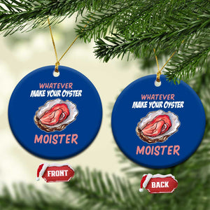 Whatever Makes Your Oyster Moister Funny Offensive Ceramic Ornament Inappropriate Adult Humor TS02 1pc Blue Print Your Wear