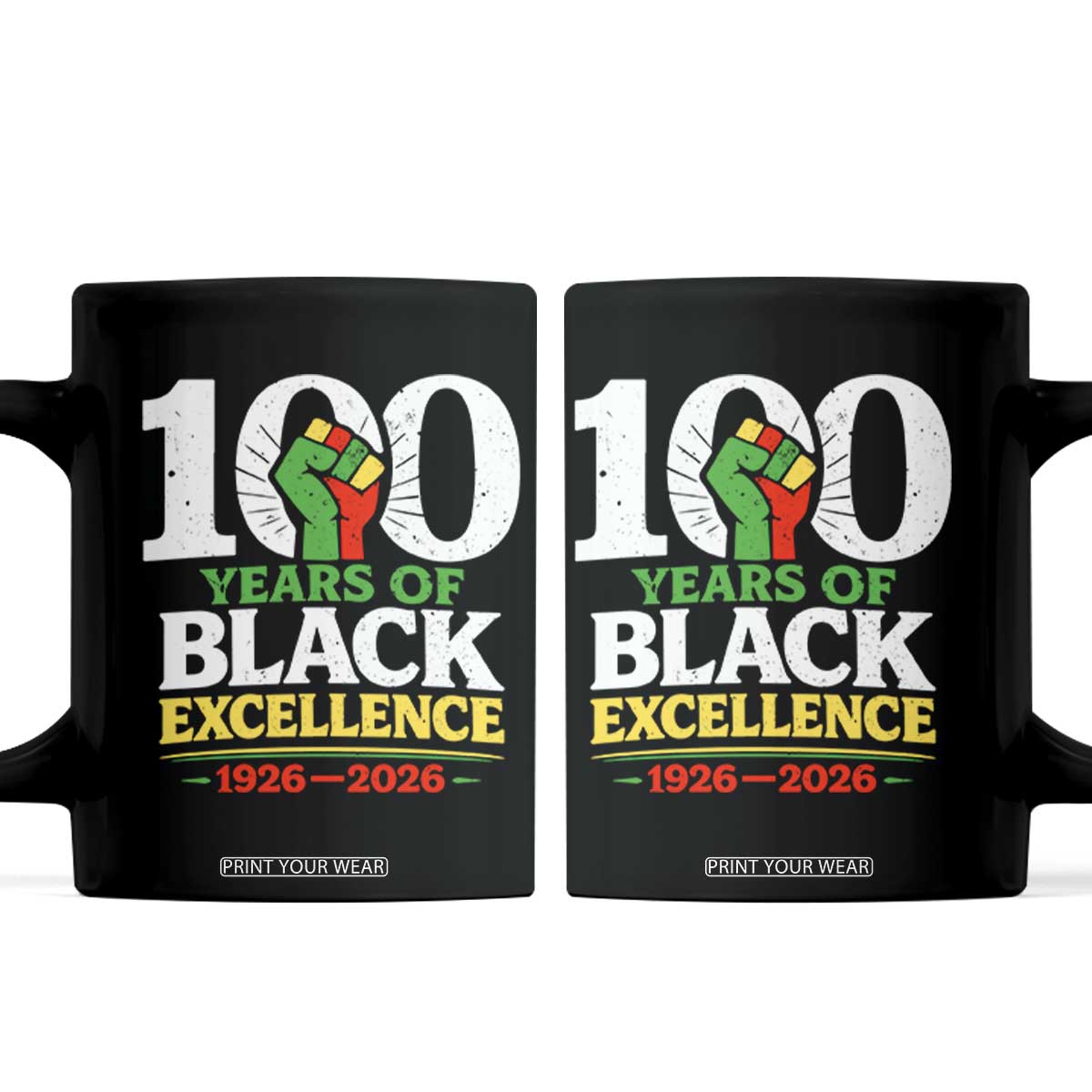 100 Years of Black Excellence 1926 2026 Coffee Mug Pan-African Raised Fist Pride Honoring Black History Legacy TS02 Black Print Your Wear
