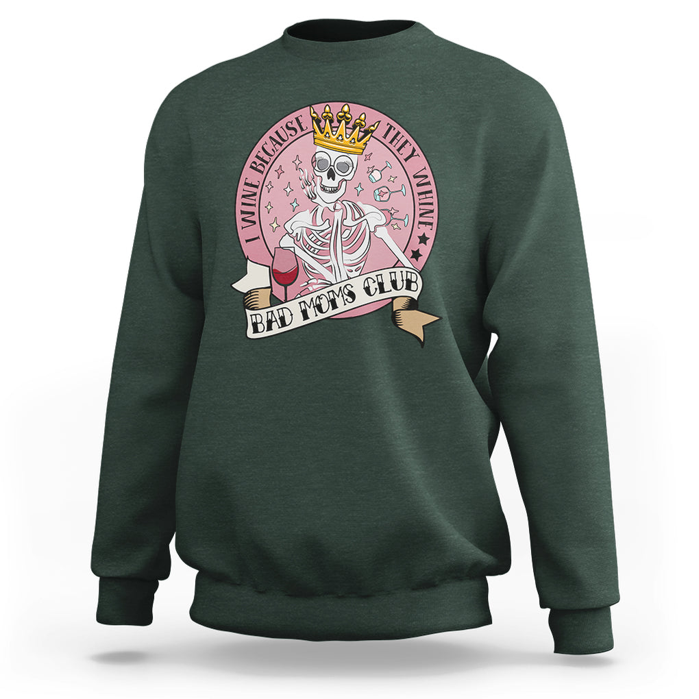 Skull Mom Sweatshirt I Wine Because They Whine Mother's Day Gifts TS02 Dark Forest Green Printyourwear