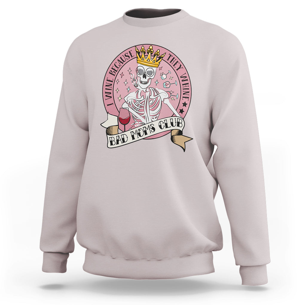 Skull Mom Sweatshirt I Wine Because They Whine Mother's Day Gifts TS02 Ice Gray Printyourwear