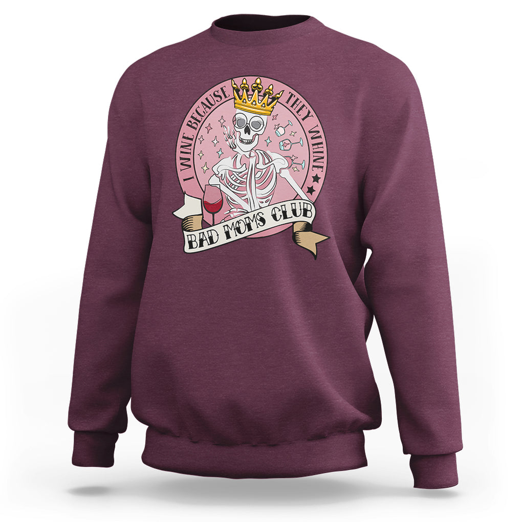 Skull Mom Sweatshirt I Wine Because They Whine Mother's Day Gifts TS02 Maroon Printyourwear