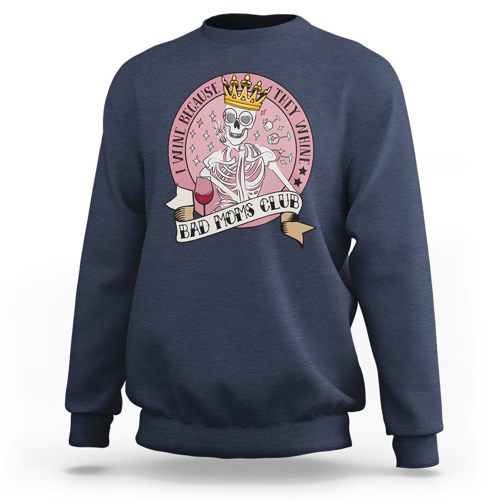 Skull Mom Sweatshirt I Wine Because They Whine Mother's Day Gifts TS02 Navy Printyourwear