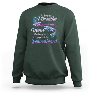 Mom Remembrance Sweatshirt As Long As I Breathe Mom I Miss You You'll Be Remembered Dragonfly TS02 Dark Forest Green Printyourwear