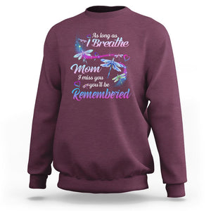 Mom Remembrance Sweatshirt As Long As I Breathe Mom I Miss You You'll Be Remembered Dragonfly TS02 Maroon Printyourwear