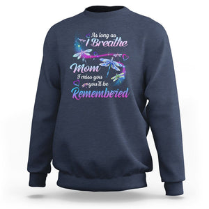 Mom Remembrance Sweatshirt As Long As I Breathe Mom I Miss You You'll Be Remembered Dragonfly TS02 Navy Printyourwear