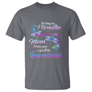 Mom Remembrance T Shirt As Long As I Breathe Mom I Miss You You'll Be Remembered Dragonfly TS02 Charcoal Printyourwear