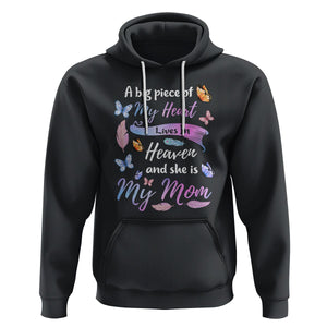 Mom Remembrance Hoodie A Big Piece Of My Heart Lives In Heaven And She Is My Mom TS02 Black Printyourwear