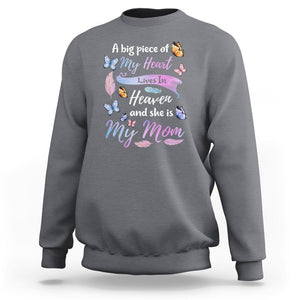 Mom Remembrance Sweatshirt A Big Piece Of My Heart Lives In Heaven And She Is My Mom TS02 Charcoal Printyourwear