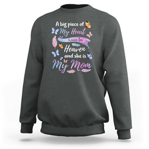 Mom Remembrance Sweatshirt A Big Piece Of My Heart Lives In Heaven And She Is My Mom TS02 Dark Heather Printyourwear