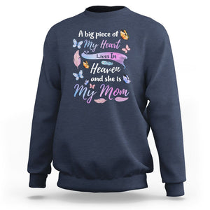 Mom Remembrance Sweatshirt A Big Piece Of My Heart Lives In Heaven And She Is My Mom TS02 Navy Printyourwear