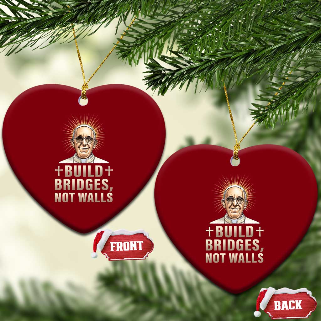 Pope Francis Inspirational Ceramic Ornament Build Bridges Not Walls TS02 Print Your Wear