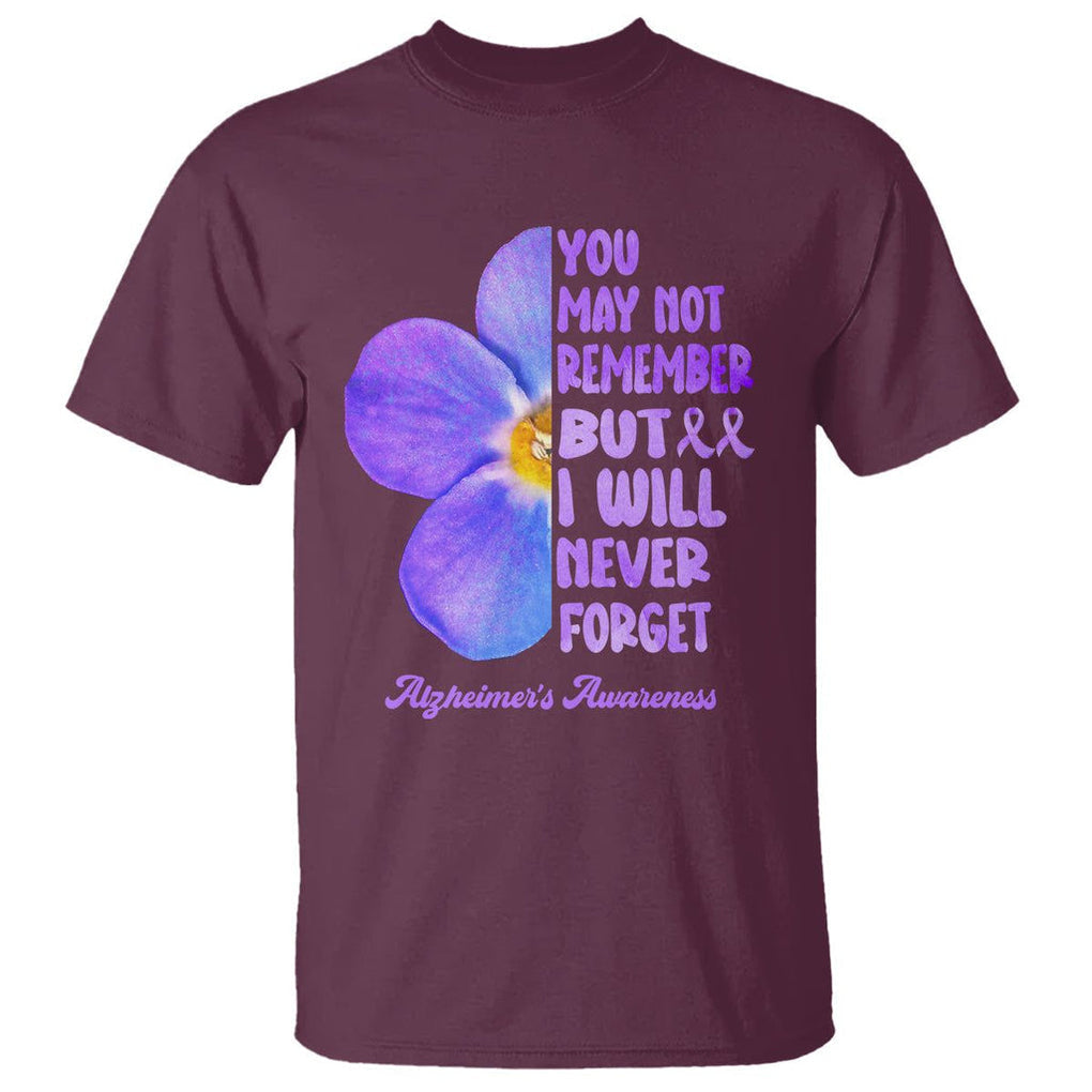 Forget Me Not Alzheimer's Awareness T Shirt You May Not Remember But I Will Never Forget Support Squad ALZ TS02 Maroon Print Your Wear