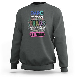 Funny Dad Sweatshirt Dad By Choice Chaos Manager By Need Father's Day TS02 Dark Heather Print Your Wear