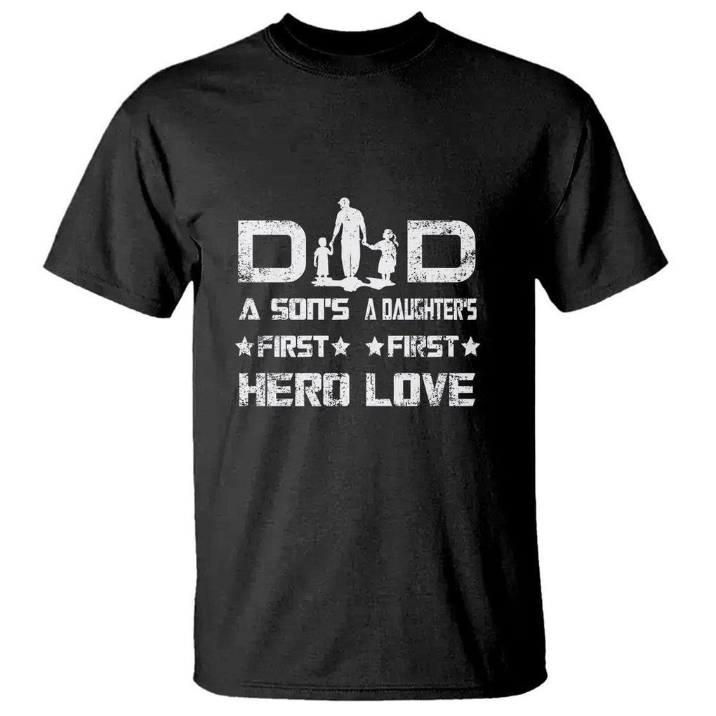 Dad Of Two T Shirt A Son's First Hero A Daughter's First Love Father's Day TS02 Black Print Your Wear