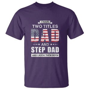 Funny Bonus Dad T Shirt I Have Two Titles Dad And Step Dad And I Rock Them Both Father's Day TS02 Purple Print Your Wear