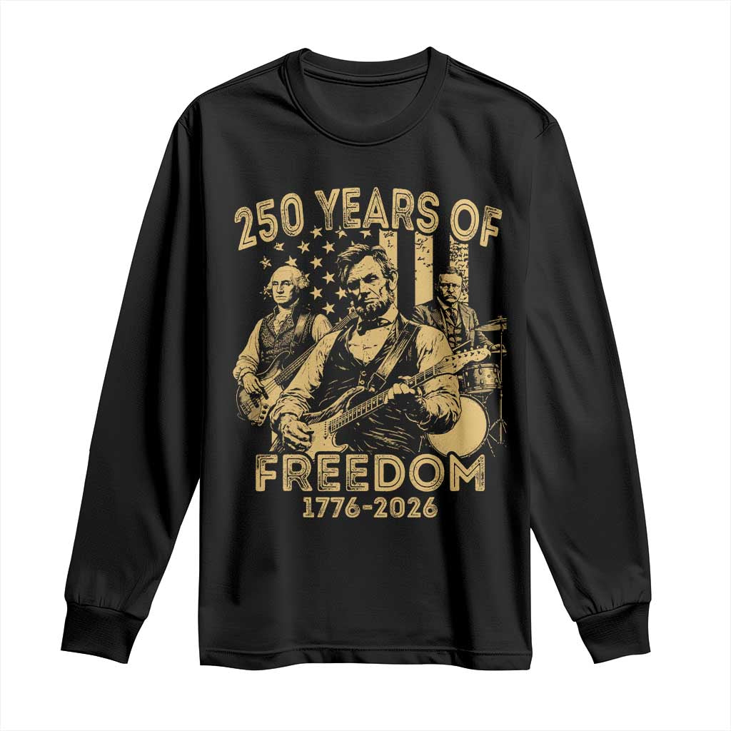 250 Years of Freedom US Presidents Rock Band Long Sleeve Shirt Funny Abraham Lincoln George Washington Teddy Roosevelt Concert 1776 to 2026 TS02 Black Print Your Wear
