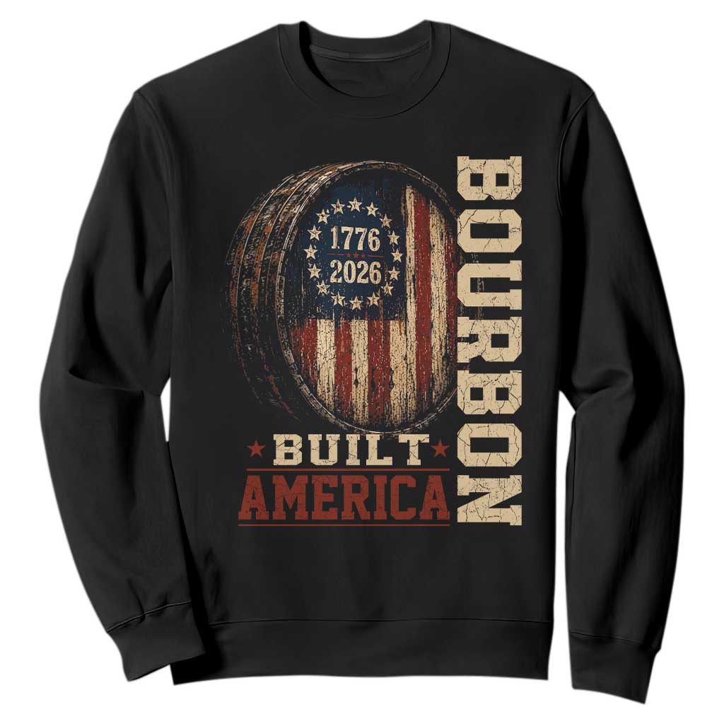 Bourbon Built America Vintage Distressed Graphic Sweatshirt American Flag Whiskey Barrel 1776 to 2026 Semiquincentennial Patriotic TS02 Black Print Your Wear