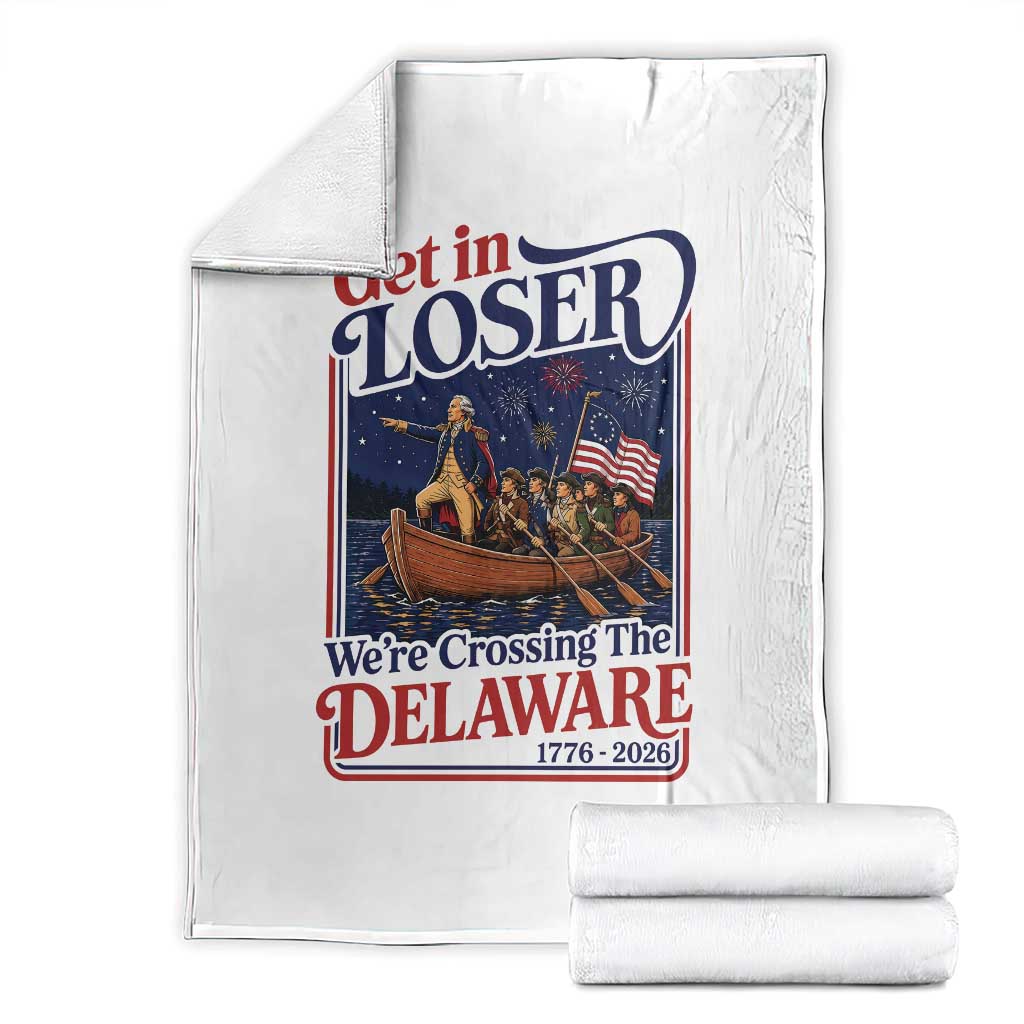 Get In Loser We're Crossing The Delaware 1776 to 2026 Retro Throw Blanket Funny George Washington Patriotic Fireworks Semiquincentennial TS02 White Print Your Wear
