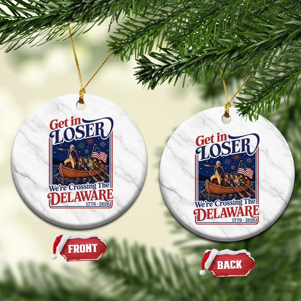 Get In Loser We're Crossing The Delaware 1776 to 2026 Retro Ceramic Ornament Funny George Washington Patriotic Fireworks Semiquincentennial TS02 1pc White Marble Print Your Wear