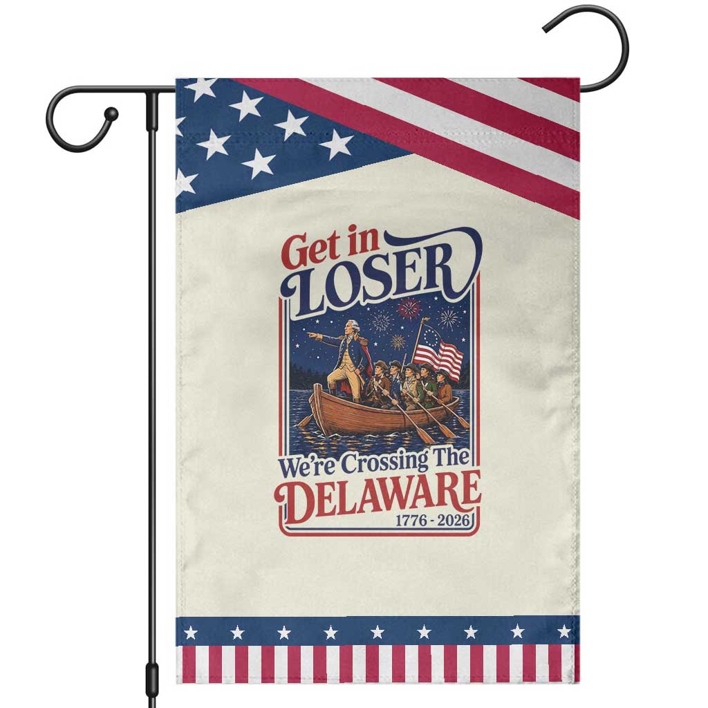 Get In Loser We're Crossing The Delaware 1776 to 2026 Retro Patriotic Garden Flag Funny George Washington Fireworks Semiquincentennial TS02 Modern Beige Blue Print Your Wear