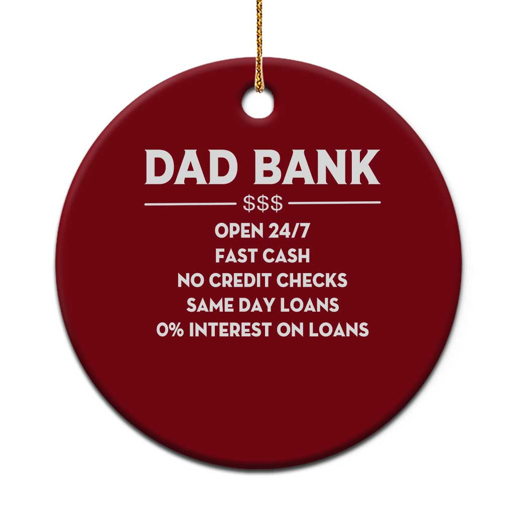 Funny Humor Father Financial Provider Joke Ceramic Ornament Dad Bank Open 24/7 Fast Cash No Credit Checks Fathers Day Gag Gift TS02 1pc Red Print Your Wear