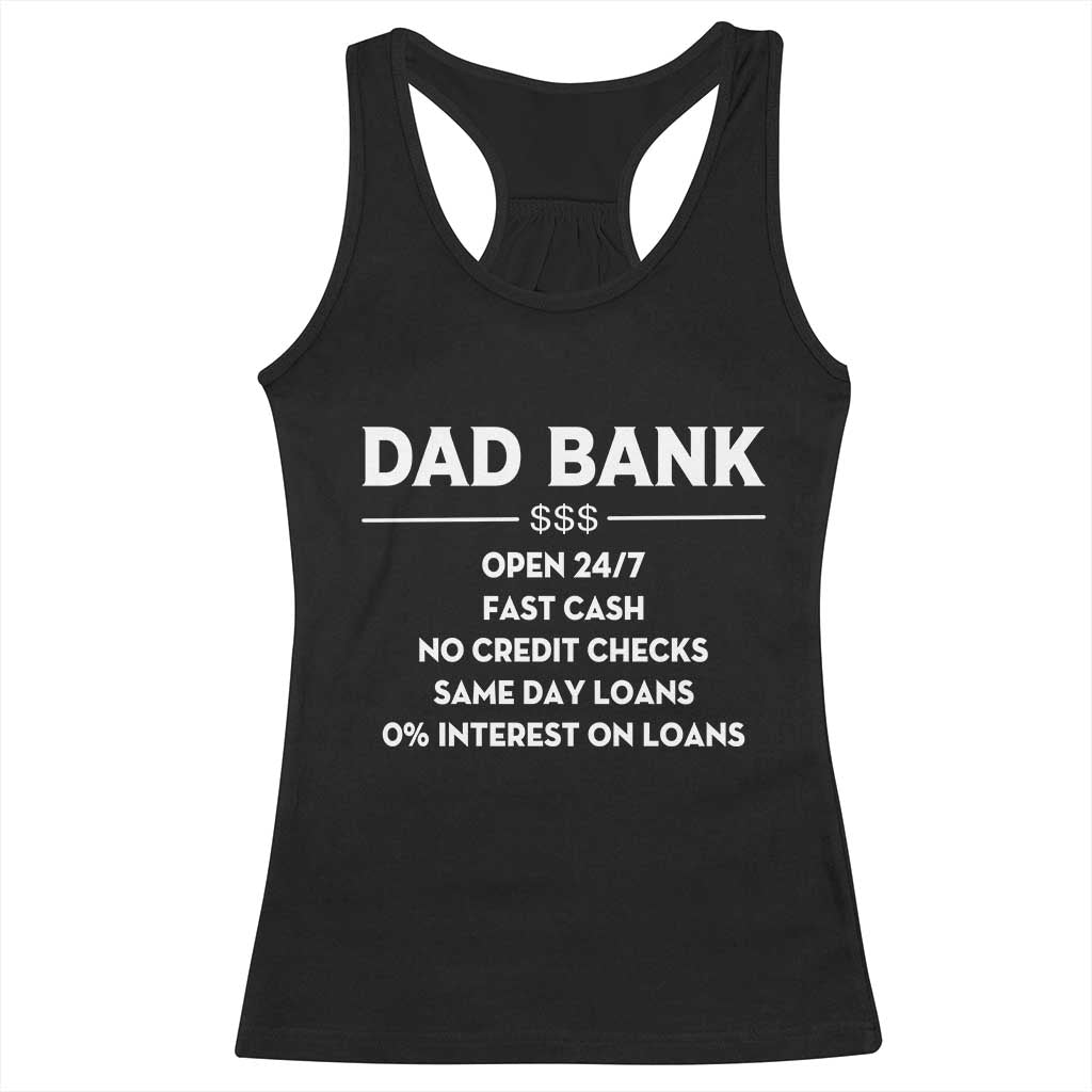 Funny Humor Father Financial Provider Joke Racerback Tank Top Dad Bank Open 24/7 Fast Cash No Credit Checks Fathers Day Gag Gift TS02 Black Print Your Wear
