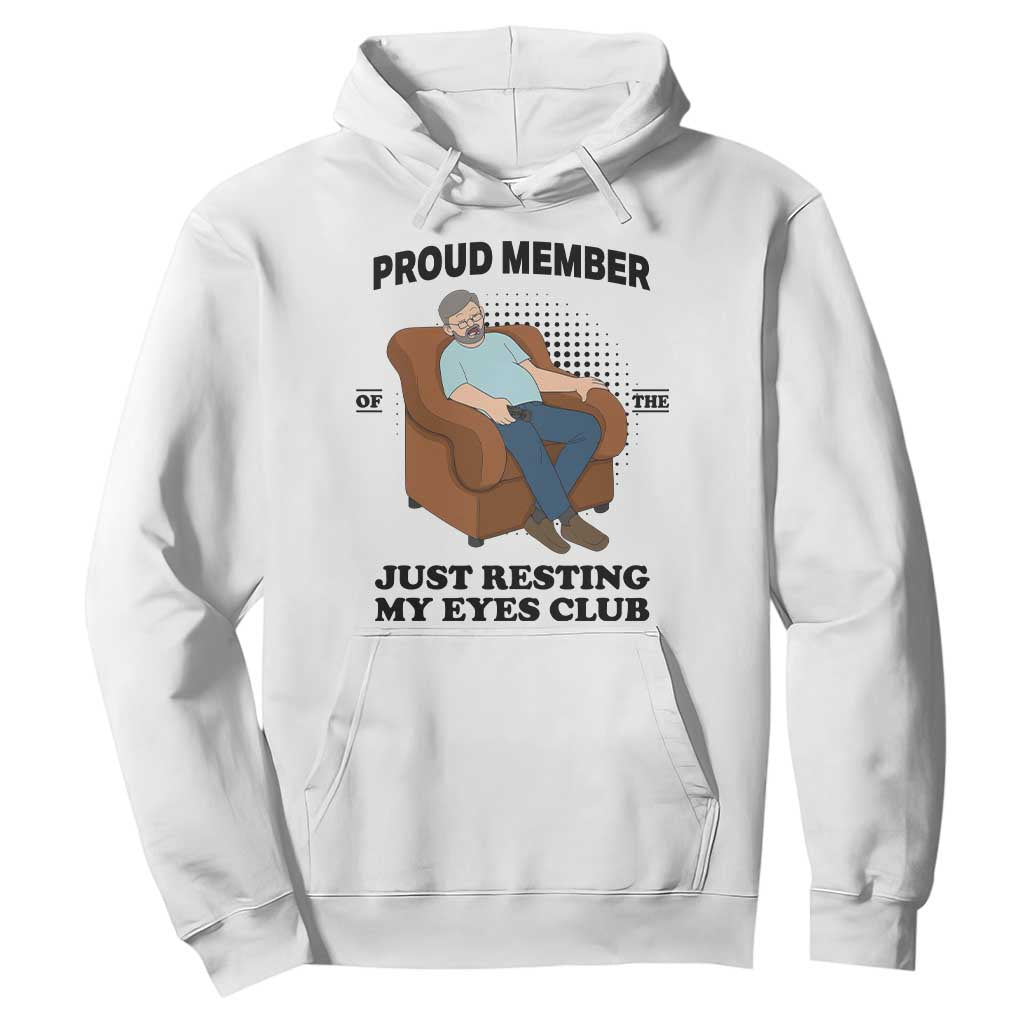 Funny Napping Dad Sleepy Grandpas and Fathers Hoodie Proud Member Of The Just Resting My Eyes Club Armchair Cartoon Graphic TS02 White Print Your Wear