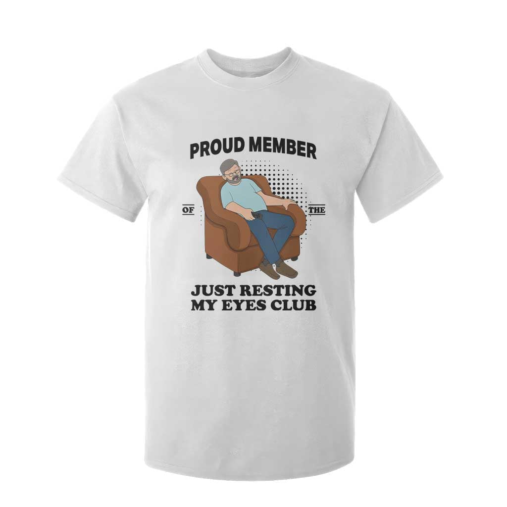 Funny Napping Dad Sleepy Grandpas and Fathers T Shirt For Kid Proud Member Of The Just Resting My Eyes Club Armchair Cartoon Graphic TS02 White Print Your Wear