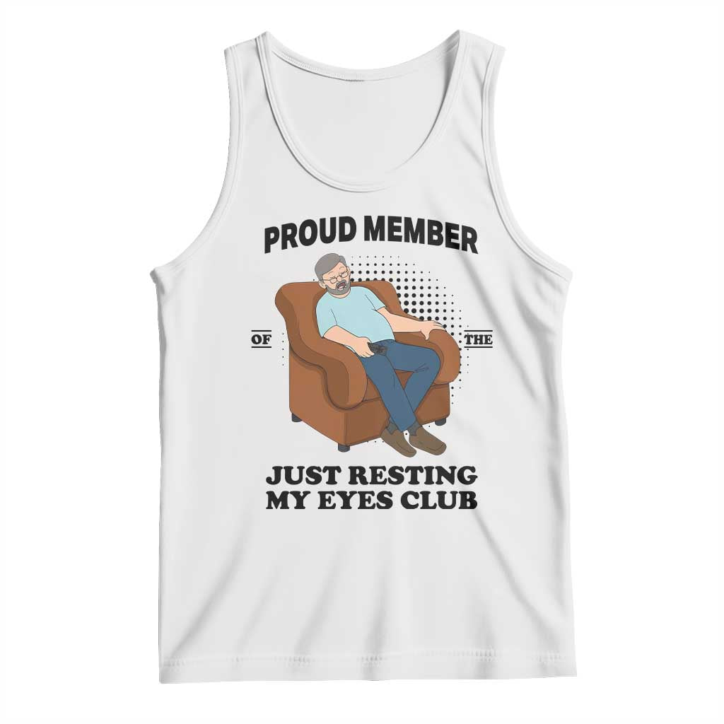 Funny Napping Dad Sleepy Grandpas and Fathers Tank Top Proud Member Of The Just Resting My Eyes Club Armchair Cartoon Graphic TS02 White Print Your Wear