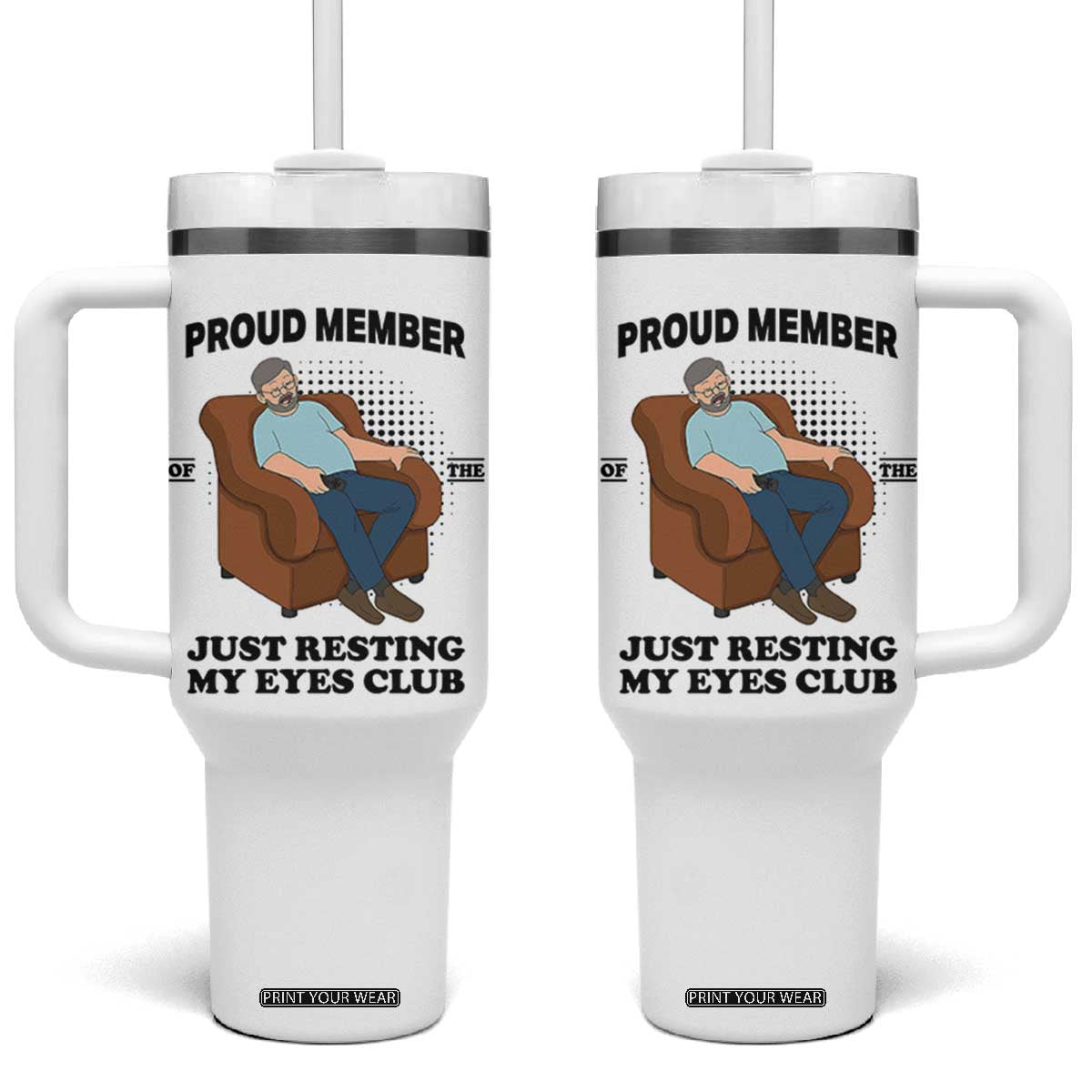 Funny Napping Dad Sleepy Grandpas and Fathers Tumbler With Handle Proud Member Of The Just Resting My Eyes Club Armchair Cartoon Graphic TS02 One Size: 40 oz White Print Your Wear