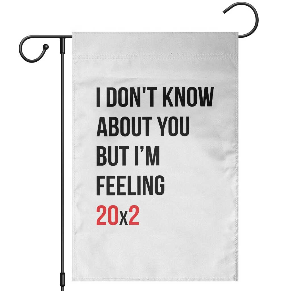 Funny 40th Birthday Pop Culture Lyric Parody Garden Flag Im Feeling 20x2 40 Years Old Milestone Bday Gag Gift TS02 White Print Your Wear