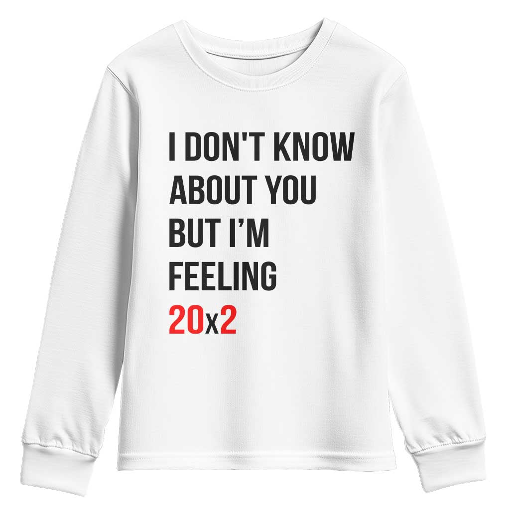 Funny 40th Birthday Pop Culture Lyric Parody Youth Sweatshirt Im Feeling 20x2 40 Years Old Milestone Bday Gag Gift TS02 White Print Your Wear