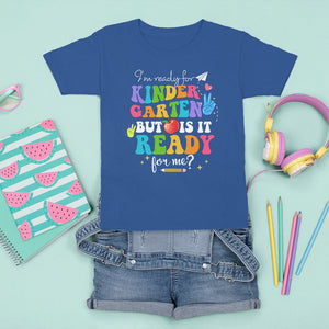 Ready For Kindergarten T Shirt For Kid But Is It Ready For Me Funny 1st Day Of School TS02 Royal Blue Printyourwear