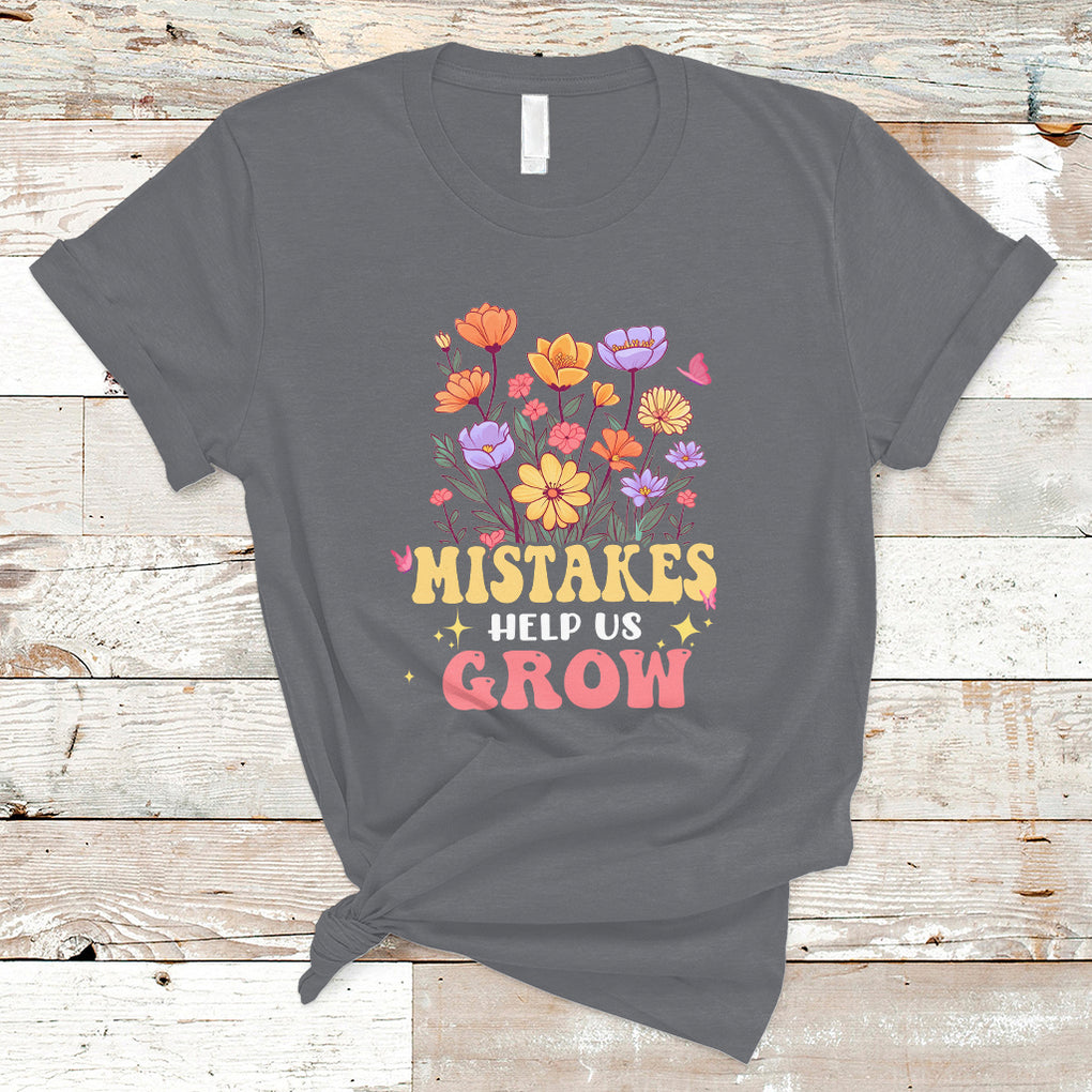 Mistakes Help Us Grow Flowers Motivate Student Inspirational Teacher T Shirt TS02 Charcoal Printyourwear