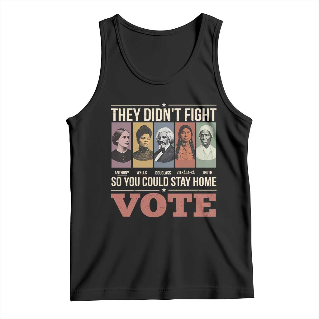 They Didnt Fight So You Could Stay Home Vote Tank Top Civil Rights Leaders Graphic