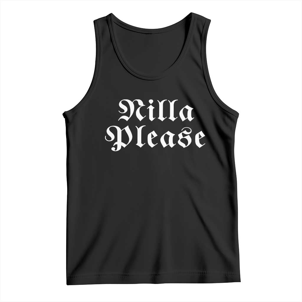 Nilla Please Funny Internet Slang Quote Graphic Tank Top Comedy Skit Old English Typography