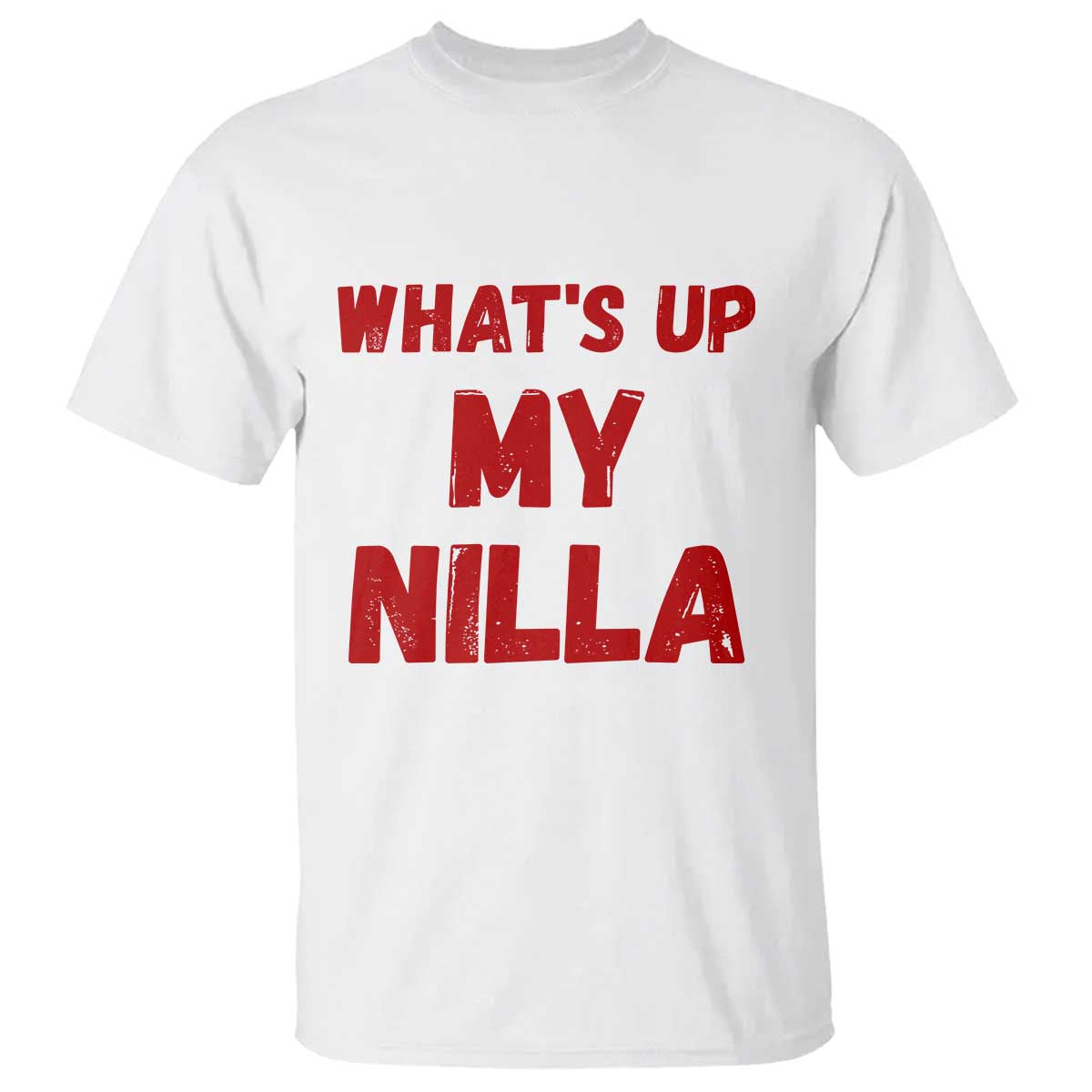 Whats Up My Nilla Funny Slang Meme Graphic T Shirt Comedy Skit Distressed Red Typography