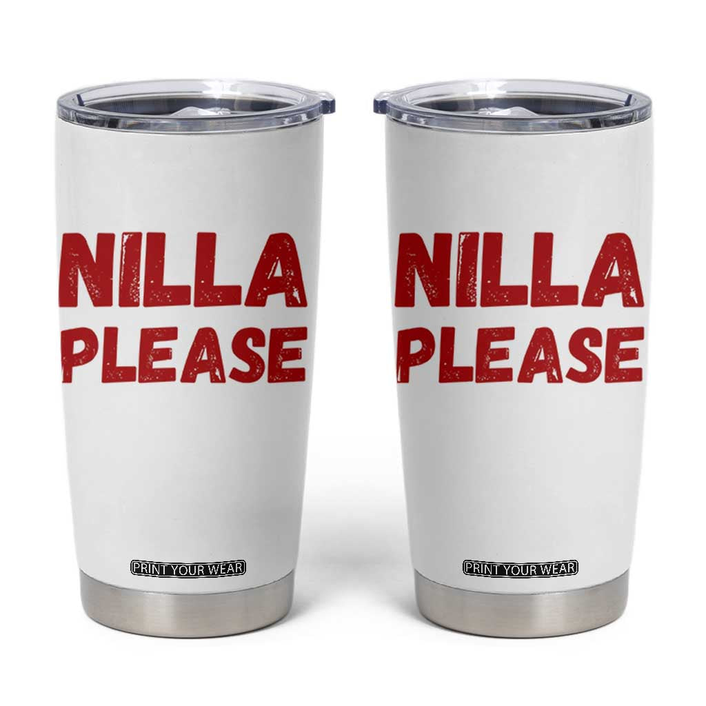 Nilla Please Funny Slang Meme Graphic Tumbler Cup Comedy Skit Distressed Red Typography