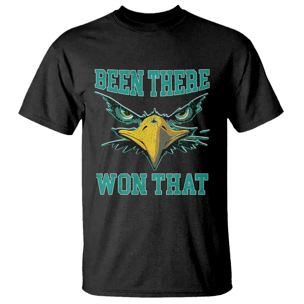 Been There Won That T Shirt Fierce Eagle Eyes TS02 Black Print Your Wear