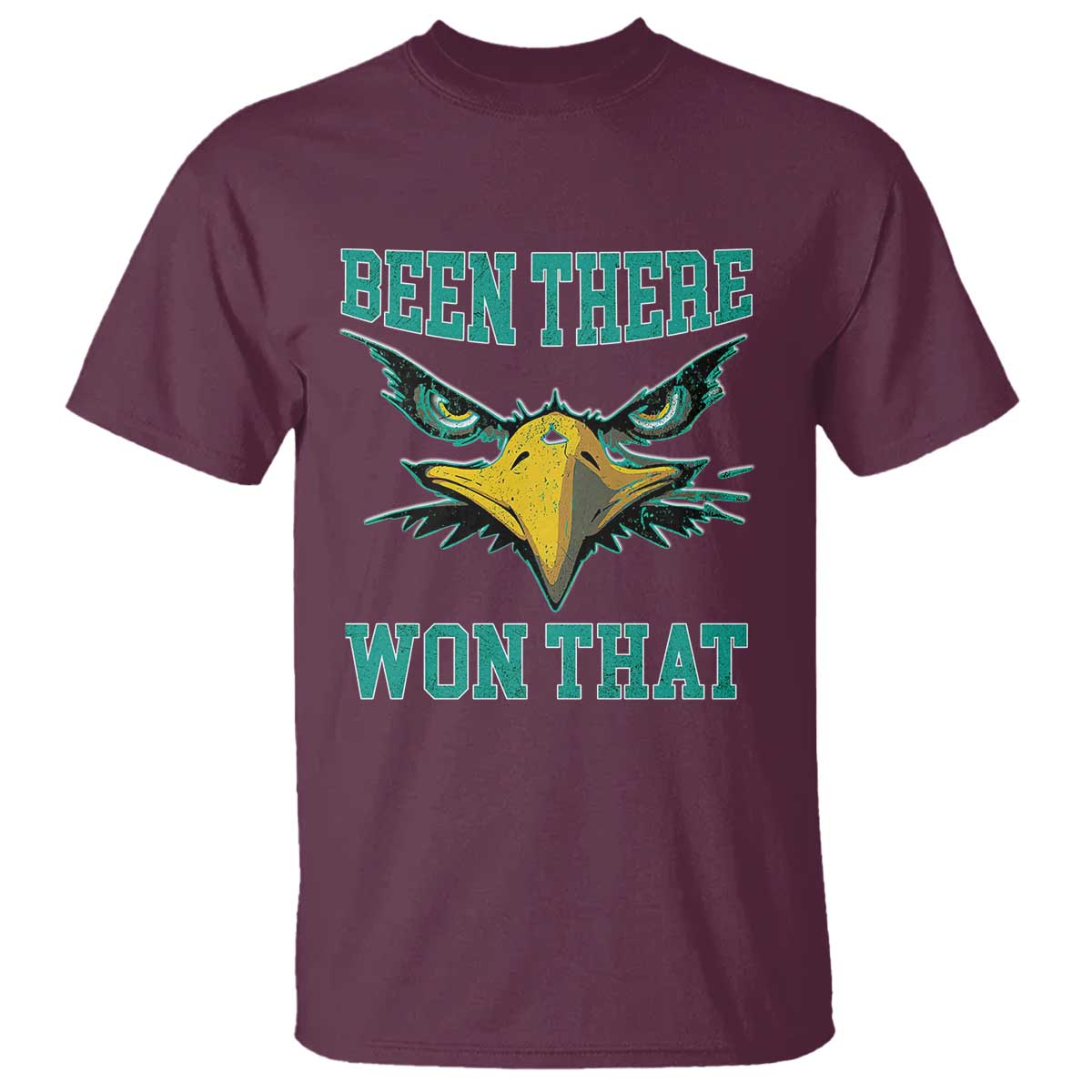 Been There Won That T Shirt Fierce Eagle Eyes TS02 Maroon Print Your Wear