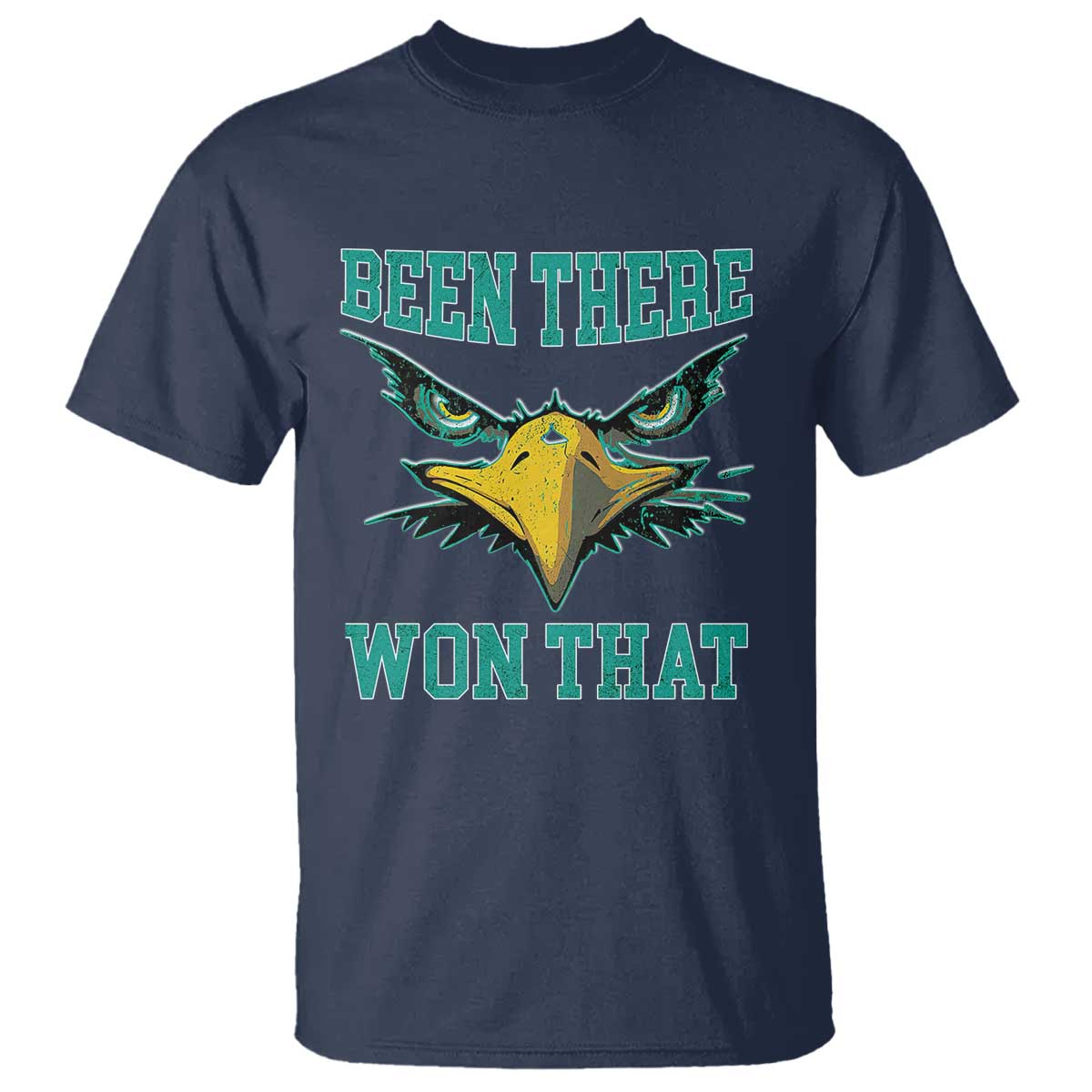 Been There Won That T Shirt Fierce Eagle Eyes TS02 Navy Print Your Wear
