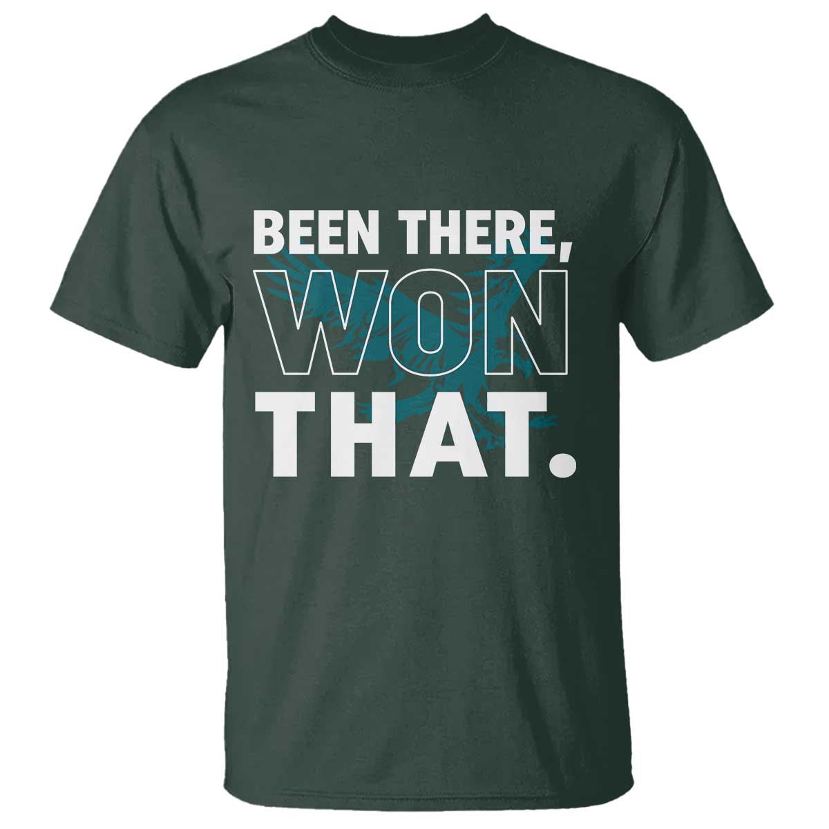 Been There Won That T Shirt Game Day Champions Sport Fans TS02 Dark Forest Green Print Your Wear