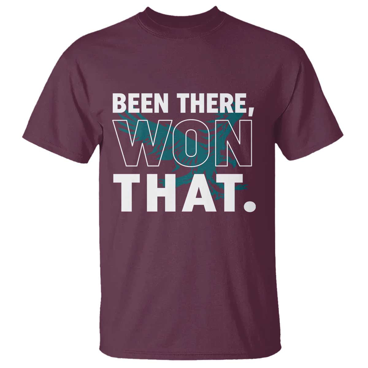 Been There Won That T Shirt Game Day Champions Sport Fans TS02 Maroon Print Your Wear