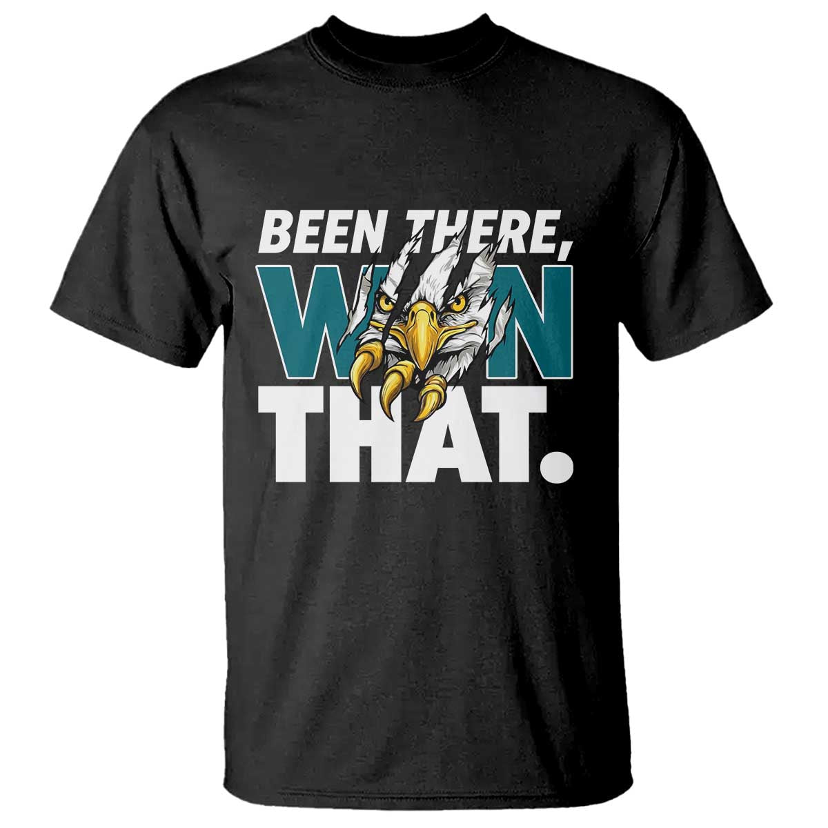 Been There Won That Fierce Eagle T Shirt Game Day Champions Sport Fans TS02 Black Print Your Wear