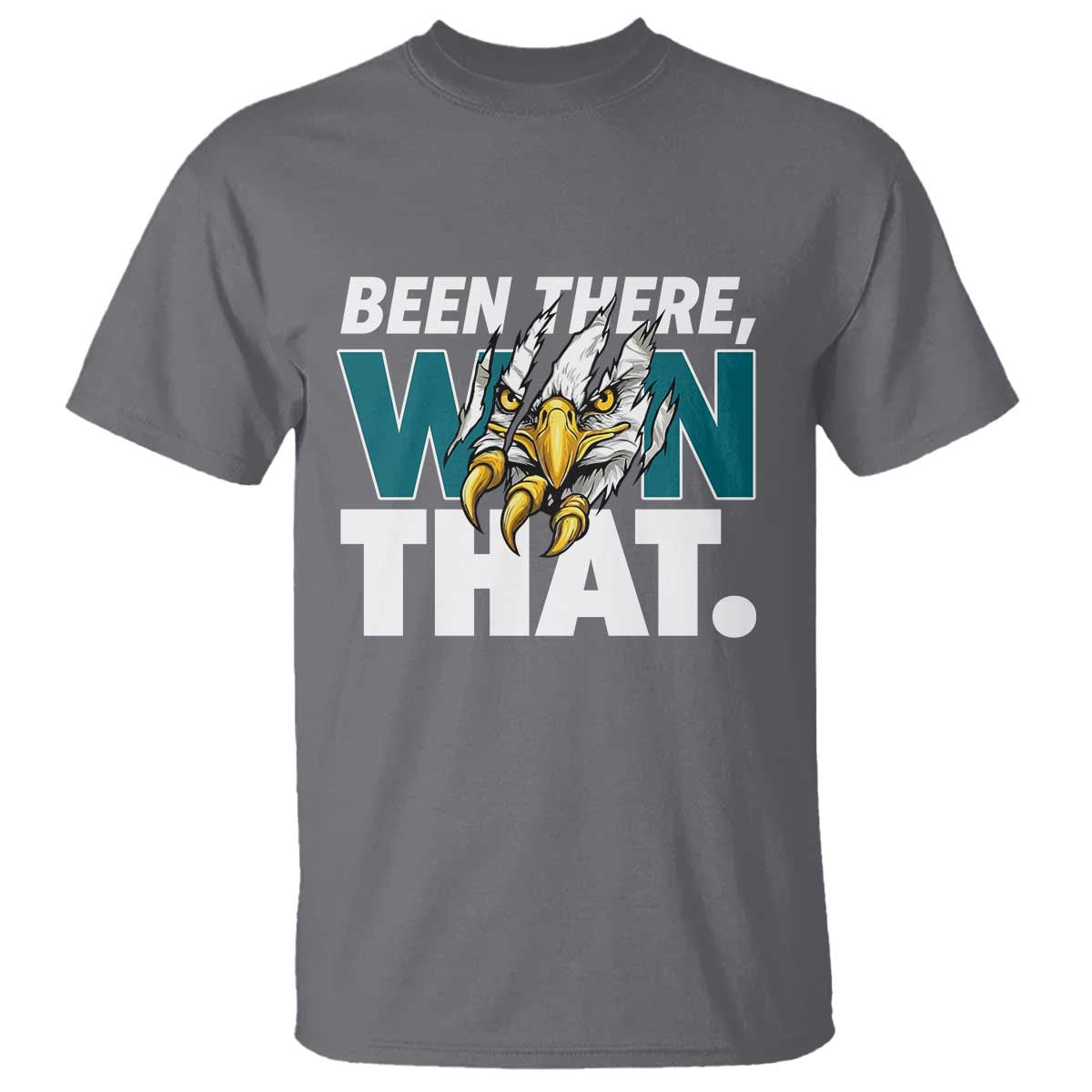 Been There Won That Fierce Eagle T Shirt Game Day Champions Sport Fans TS02 Charcoal Print Your Wear